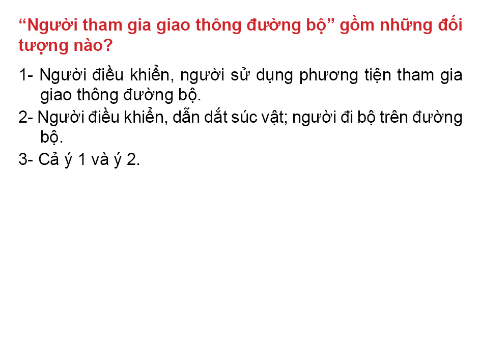 Câu 11: Người tham gia giao thông đường bộ” gồm những đối tượng nào?